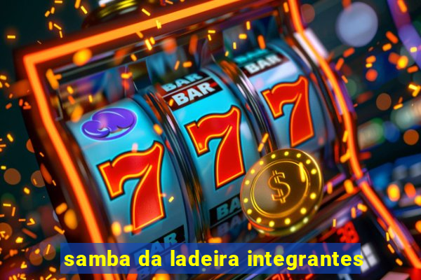 samba da ladeira integrantes